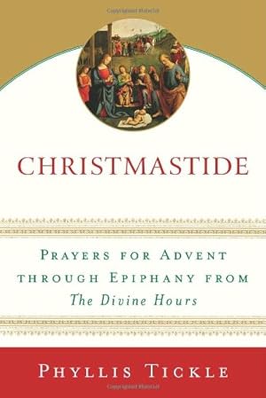 Seller image for Christmastide: Prayers for Advent Through Epiphany from The Divine Hours by Tickle, Phyllis [Paperback ] for sale by booksXpress