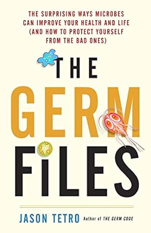 Immagine del venditore per The Germ Files: The Surprising Ways Microbes Can Improve Your Health and Life (and How to Protect Yourself from the Bad Ones) by Tetro, Jason [Paperback ] venduto da booksXpress