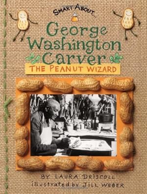 Seller image for George Washington Carver: The Peanut Wizard (Smart About History) by Driscoll, Laura [Paperback ] for sale by booksXpress
