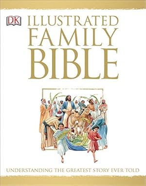 Image du vendeur pour Illustrated Family Bible: Understanding the Greatest Story Ever Told [Hardcover ] mis en vente par booksXpress