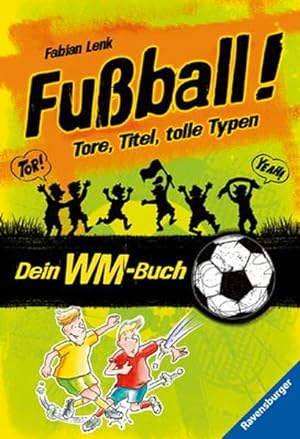 Bild des Verkufers fr Fuball! Tore, Titel, tolle Typen: Dein WM-Buch (Ravensburger Taschenbcher) zum Verkauf von Gerald Wollermann