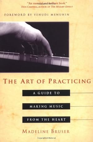 Seller image for The Art of Practicing: A Guide to Making Music from the Heart by Madeline Bruser [Paperback ] for sale by booksXpress