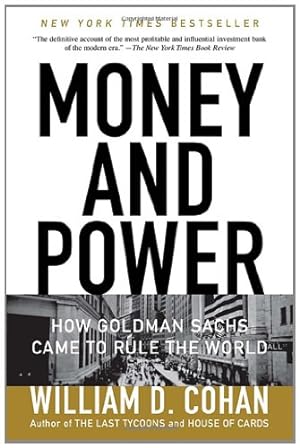 Image du vendeur pour Money and Power: How Goldman Sachs Came to Rule the World by Cohan, William D. [Paperback ] mis en vente par booksXpress