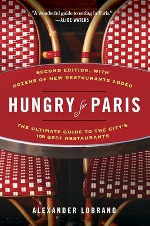 Immagine del venditore per Hungry for Paris (second edition): The Ultimate Guide to the City's 109 Best Restaurants by Lobrano, Alexander [Paperback ] venduto da booksXpress