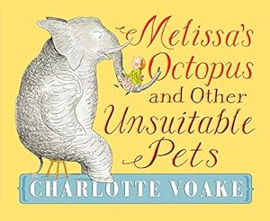Seller image for Melissa's Octopus and Other Unsuitable Pets by Voake, Charlotte [Hardcover ] for sale by booksXpress