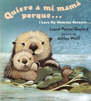 Bild des Verkufers fr Quiero a mi Mama Porque (I Love my Mommy Because Eng/Span ed) (Spanish Edition) by Gaylord, Laurel Porter [Board book ] zum Verkauf von booksXpress