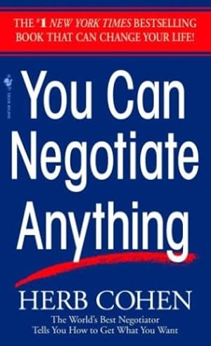 Imagen del vendedor de You Can Negotiate Anything: The World's Best Negotiator Tells You How To Get What You Want by Cohen, Herb [Mass Market Paperback ] a la venta por booksXpress