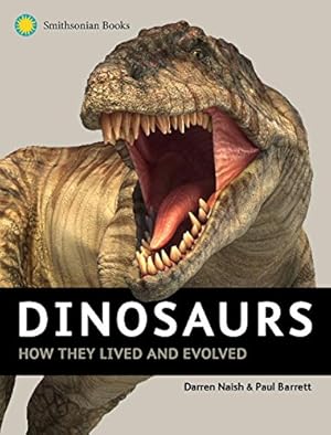 Immagine del venditore per Dinosaurs: How They Lived and Evolved by Naish, Darren, Barrett, Paul [Hardcover ] venduto da booksXpress