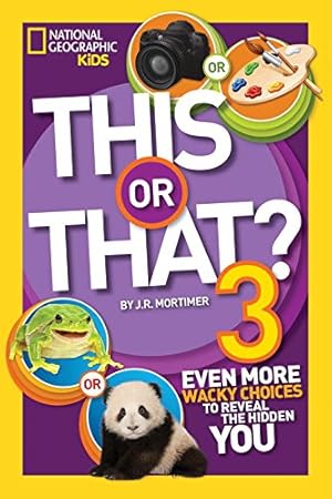 Imagen del vendedor de This or That? 3: Even More Wacky Choices to Reveal the Hidden You (National Geographic Kids) by Mortimer, JR, Castaldo, Nancy [Paperback ] a la venta por booksXpress