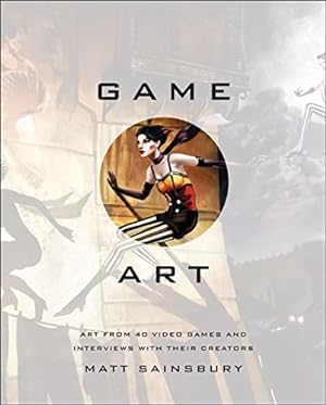 Seller image for Game Art: Art from 40 Video Games and Interviews with Their Creators by Sainsbury, Matt [Hardcover ] for sale by booksXpress