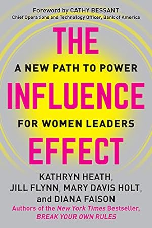 Seller image for The Influence Effect: A New Path to Power for Women Leaders by Heath, Kathryn, Flynn, Jill, Holt, Mary Davis, Faison, Diana [Hardcover ] for sale by booksXpress