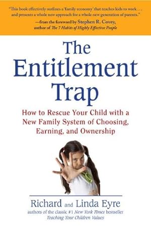 Seller image for The Entitlement Trap: How to Rescue Your Child with a New Family System of Choosing, Earning, and Ownership by Eyre, Richard, Eyre, Linda [Paperback ] for sale by booksXpress