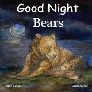 Seller image for Good Night Bears (Good Night Our World) by Gamble, Adam, Jasper, Mark [Board book ] for sale by booksXpress