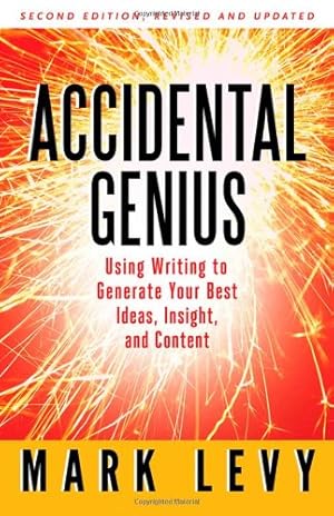 Seller image for Accidental Genius: Revolutionize Your Thinking Through Private Writing by Levy, Mark [Paperback ] for sale by booksXpress