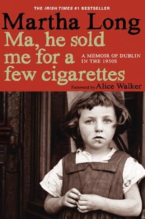 Immagine del venditore per Ma, He Sold Me for a Few Cigarettes: A Memoir of Dublin in the 1950s (Memoirs of Dublin) by Long, Martha [Paperback ] venduto da booksXpress