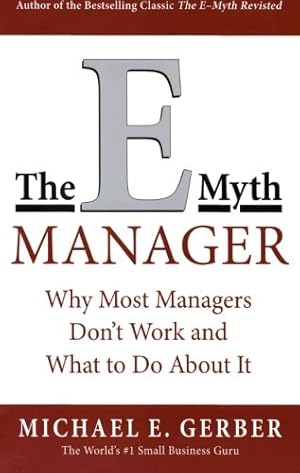 Seller image for The E-Myth Manager: Why Management Doesn't Work - and What to Do About It by Gerber, Michael E. [Paperback ] for sale by booksXpress