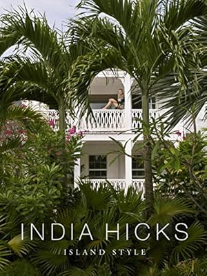 Imagen del vendedor de India Hicks: Island Style by Hicks, India [Hardcover ] a la venta por booksXpress