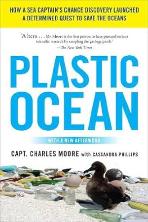 Image du vendeur pour Plastic Ocean: How a Sea Captain's Chance Discovery Launched a Determined Quest to Save the Oceans by Charles Moore, Cassandra Phillips [Paperback ] mis en vente par booksXpress