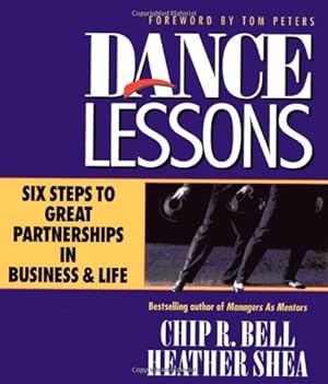 Seller image for Dance Lessons: Six Steps to Great Partnership in Business and Life by Bell, Chip R., Shea, Heather [Hardcover ] for sale by booksXpress