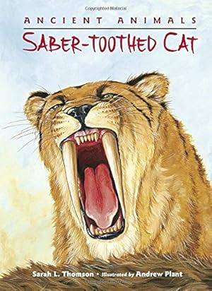 Image du vendeur pour Ancient Animals: Saber-toothed Cat by Thomson, Sarah L. [Hardcover ] mis en vente par booksXpress