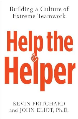 Seller image for Help the Helper: Building a Culture of Extreme Teamwork by Pritchard, Kevin, Eliot, John [Hardcover ] for sale by booksXpress