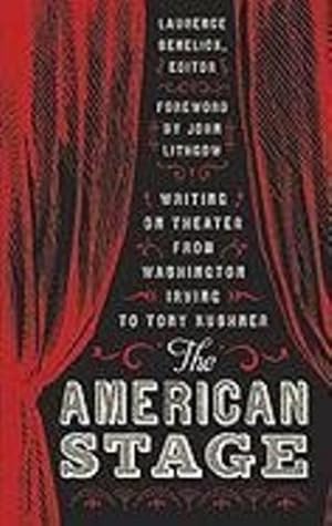 Seller image for The American Stage: Writing on Theater from Washington Irving to Tony Kushner (Library of America, No. 203) [Hardcover ] for sale by booksXpress