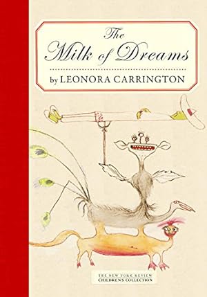 Bild des Verkufers fr The Milk of Dreams (New York Review Children's Collection) by Carrington, Leonora [Hardcover ] zum Verkauf von booksXpress