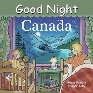 Bild des Verkufers fr Good Night Canada (Good Night Our World) by Gamble, Adam, Adams, Dave [Board book ] zum Verkauf von booksXpress