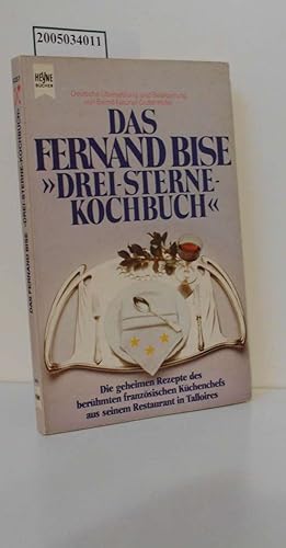 Das Fernand-Bise-Drei-Sterne-Kochbuch : d. geheimen Rezepte d. berühmten franz. Küchenchefs aus s...