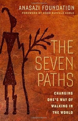 Seller image for The Seven Paths: Changing One's Way of Walking in the World by Foundation, Anasazi [Paperback ] for sale by booksXpress