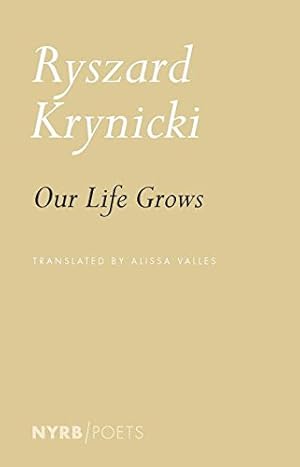 Image du vendeur pour Our Life Grows (NYRB Poets) by Krynicki, Ryszard [Paperback ] mis en vente par booksXpress