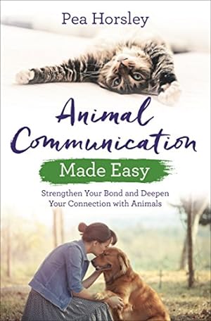 Seller image for Animal Communication Made Easy: Strengthen Your Bond and Deepen Your Connection with Animals (Hay House Basics) by Horsely, Pea [Paperback ] for sale by booksXpress