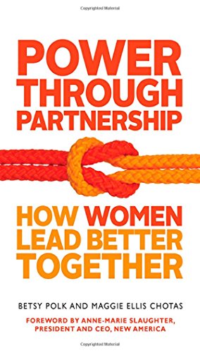 Immagine del venditore per Power Through Partnership: How Women Lead Better Together by Polk, Betsy, Chotas, Maggie Ellis [Paperback ] venduto da booksXpress