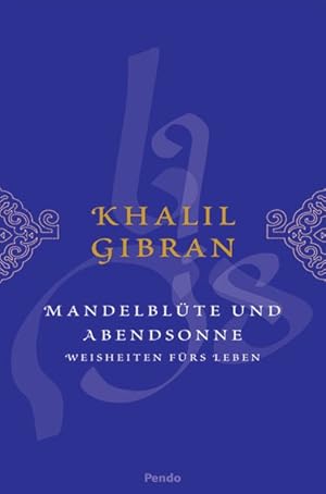 Seller image for Mandelblte und Abendsonne : Weisheiten frs Leben / Khalil Gibran. Zsgest. von Suheil Bushrui. Aus dem Engl. von Ursula Assaf-Nowak for sale by ralfs-buecherkiste