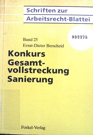 Seller image for Konkurs - Gesamtvollstreckung - Sanierung : die arbeitsrechtlichen Probleme in Gesamtvollstreckungs-, Konkurs- und Vergleichsverfahren und bei Massenentlassung, Einzel- und Gesamtrechtsnachfolge. Schriften zur Arbeitsrecht-Blattei ; Band. 25 for sale by books4less (Versandantiquariat Petra Gros GmbH & Co. KG)