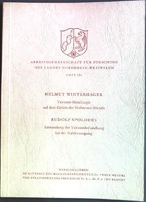 Seller image for Vakuum-Metallurgie auf dem Gebiet der Nichteisen-Metalle / Anwendung der Vakuumbehandlung bei der Stahlerzeugung. Arbeitsgemeinschaft fr Forschung des Landes Nordrhein-Westfalen, Heft 126 for sale by books4less (Versandantiquariat Petra Gros GmbH & Co. KG)