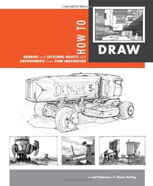 Seller image for How to Draw: drawing and sketching objects and environments from your imagination by Scott Robertson, Thomas Bertling [Paperback ] for sale by booksXpress