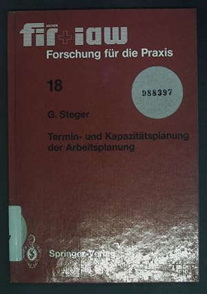 Termin- und Kapazitätsplanung der Arbeitsplanung. Forschung für die Praxis ; Bd. 18