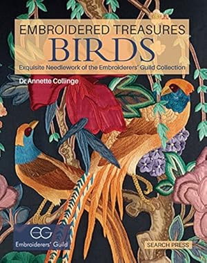 Image du vendeur pour Embroidered Treasures: Birds: Exquisite Needlework of The Embroiderers' Guild Collection by Collinge, Dr. Annette [Hardcover ] mis en vente par booksXpress