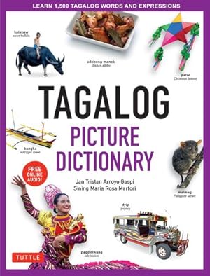Seller image for Tagalog Picture Dictionary: Learn 1500 Tagalog Words and Phrases [Includes Online Audio] (Tuttle Picture Dictionary) by Gaspi, Jan Tristan, Lumbera-Marfori, Sining Maria Rosa [Hardcover ] for sale by booksXpress