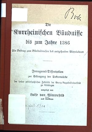 Imagen del vendedor de Die kurrheinischen Bndnisse bis zum Jahre 1386. Ein Beitrag zum Bndniswesen des ausgehenden Mittelalters Dissertation a la venta por books4less (Versandantiquariat Petra Gros GmbH & Co. KG)