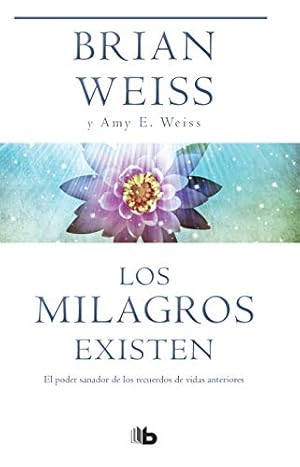 Seller image for Los milagros existen / Miracles Happen (Spanish Edition) by Weiss, Brian, Weiss, Amy E. [Paperback ] for sale by booksXpress