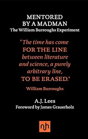 Imagen del vendedor de Mentored by a Madman: The William Burroughs Experiment by Lees, A.J. [Hardcover ] a la venta por booksXpress