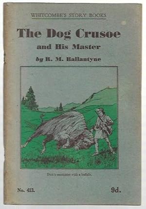 Imagen del vendedor de The Dog Crusoe and His Master. A story of adventure on the Western Prairies. Whitcombe's Story Books. No. 413. For ages 9 to 10 years. a la venta por City Basement Books