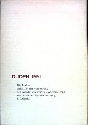 Bild des Verkufers fr Duden 1991 : die Reden anlsslich der Vorstellung des "wiedervereinigten" Wrterbuches zur deutschen Rechtschreibung in Leipzig. zum Verkauf von books4less (Versandantiquariat Petra Gros GmbH & Co. KG)