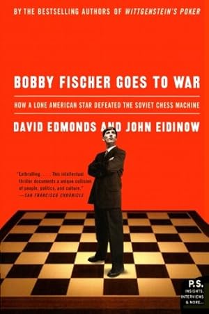 Imagen del vendedor de Bobby Fischer Goes to War: How A Lone American Star Defeated the Soviet Chess Machine by Edmonds, David, Eidinow, John [Paperback ] a la venta por booksXpress
