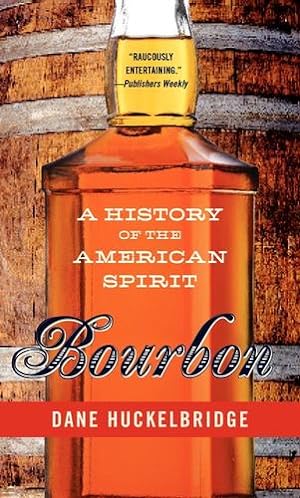 Seller image for Bourbon: A History of the American Spirit by Huckelbridge, Dane [Paperback ] for sale by booksXpress