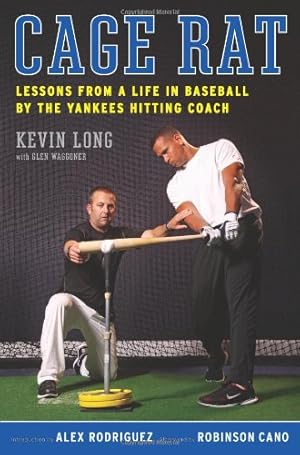 Seller image for Cage Rat: Lessons from a Life in Baseball by the Yankees Hitting Coach by Long, Kevin, Waggoner, Glen [Hardcover ] for sale by booksXpress