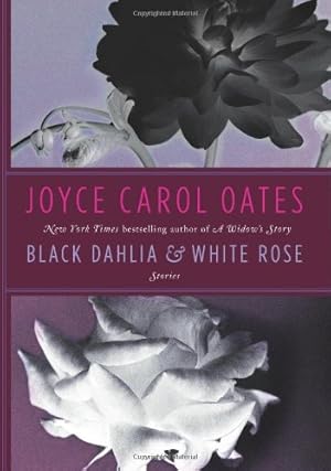 Seller image for Black Dahlia & White Rose: Stories by Oates, Joyce Carol [Hardcover ] for sale by booksXpress