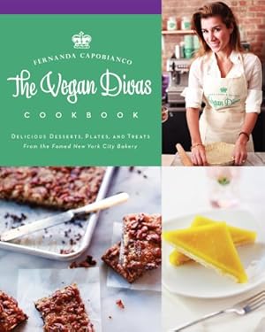 Seller image for The Vegan Divas Cookbook: Delicious Desserts, Plates, and Treats from the Famed New York City Bakery by Capobianco, Fernanda [Hardcover ] for sale by booksXpress